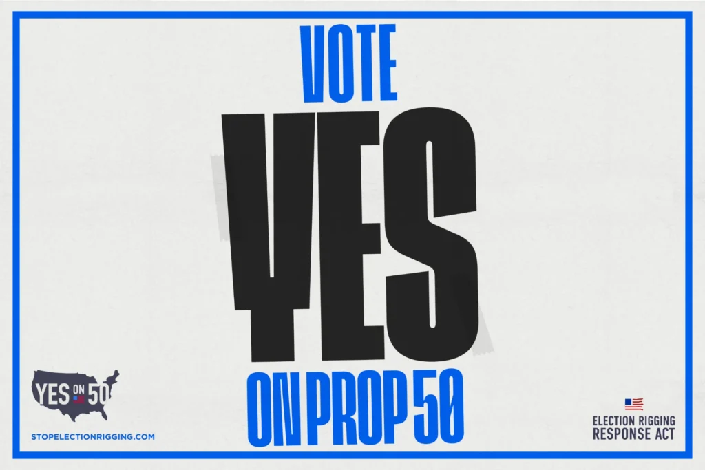 Poster with blue border and text in center "Vote yes on Prop 50". In bottom left, the url stopelectionrigging.com is present below a Yes on 50 logo. In the bottom right is the text "Election Rigging Response Act".